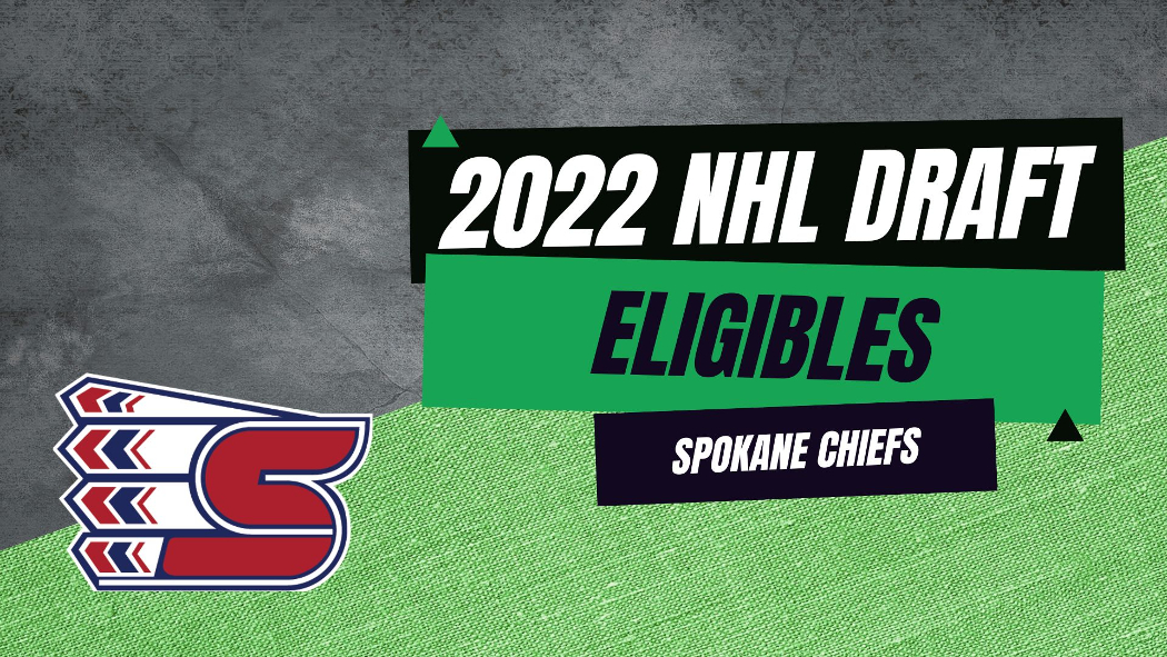 Spokane Chiefs 2022 NHL Draft Preview